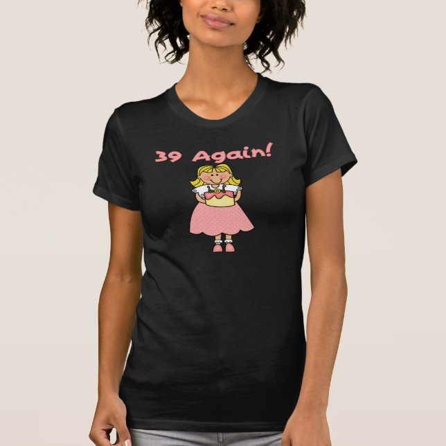 39 Again! T-Shirt (Front)