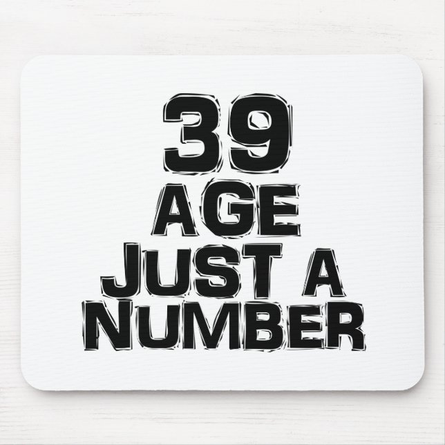 39 Age Just A Number Birthday Designs Mouse Mat (Front)