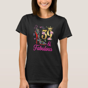 39 & Fabulous 39 Years Old 39th Bday Butterflies H T-Shirt