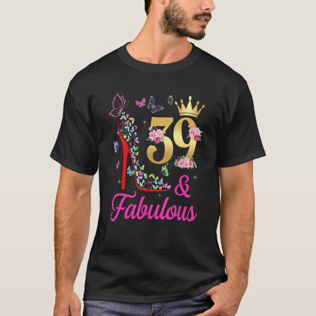 39 & Fabulous 39 Years Old 39th Bday Butterflies H T-Shirt (Front)