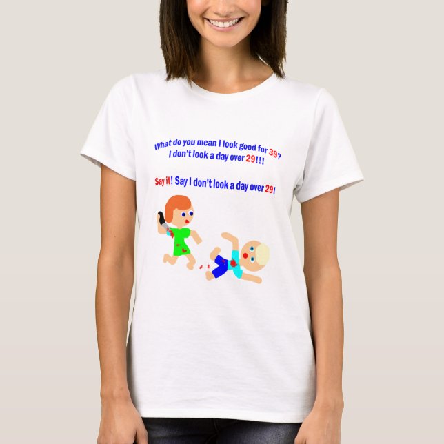 39 Not a day over 29 T-Shirt (Front)