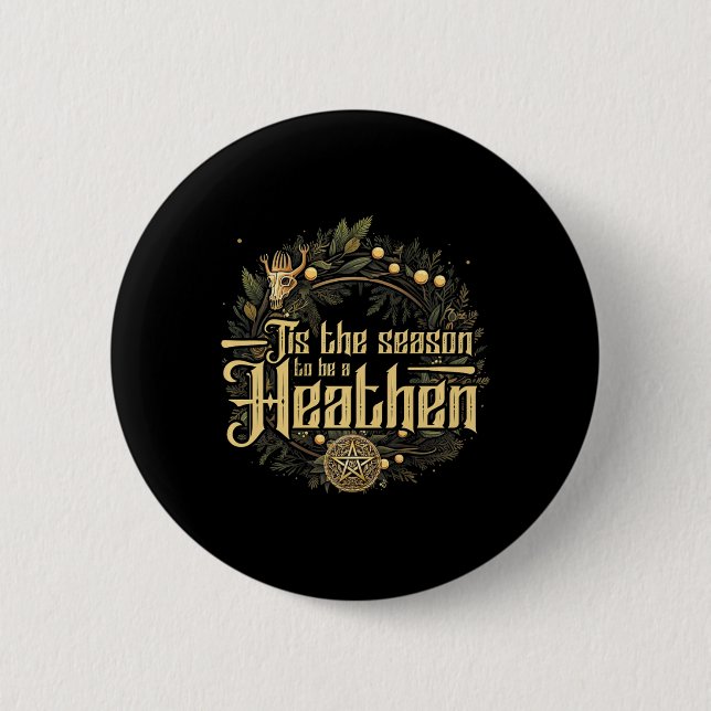 'tis The Season To Be A Heathen Pagan Christma 6 Cm Round Badge (Front)