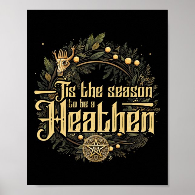 &#39;tis The Season To Be A Heathen Pagan Christma Poster (Front)