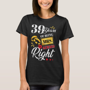 39 Years Being Mrs. Always Right Funny Couples Ann T-Shirt