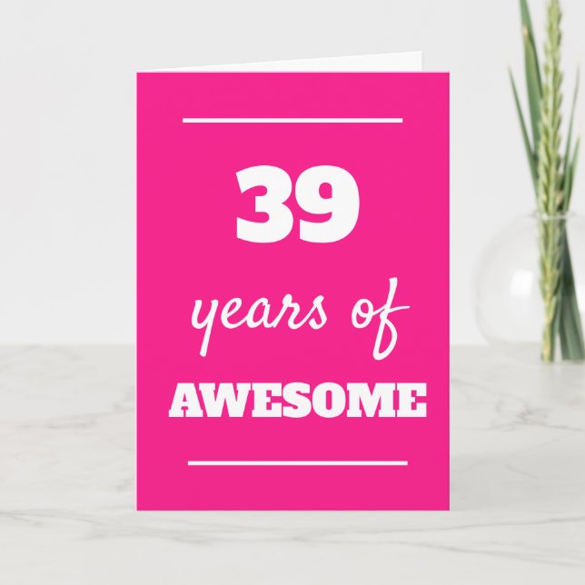 39 Years of Awesome - Pink 39th Birthday Card (Front)