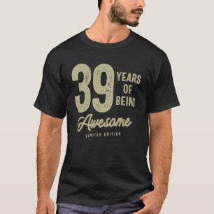 39 Years Of Being Awesome 39th Birthday T-Shirt
