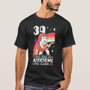 39 Years Old But Still As Awesome As Ever 39th Bir T-Shirt