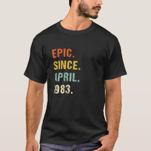 39Th Birthday Epic Since April 1983 39 Years Old R T-Shirt