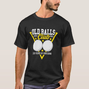 39th Birthday I Old Balls Club I Golfing Balls Gol T-Shirt