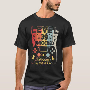 39Th Birthday Level 39 Unlocked Awesome Forever Ga T-Shirt
