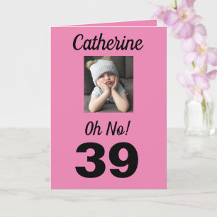 39th Birthday Oh No! Funny Cute Pink Girly Card