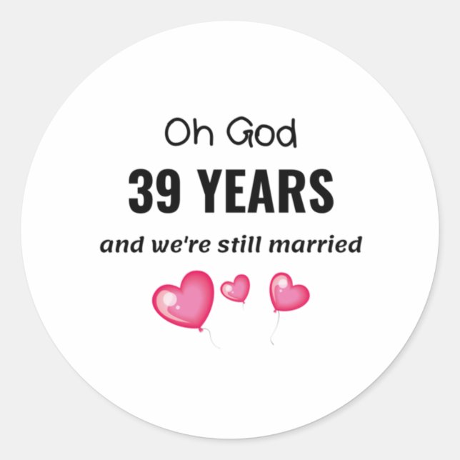 39th Wedding Anniversary Funny Gift for Him or Her Classic Round Sticker (Front)