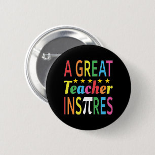 3.14 A Great Teacher Inspires Pun Funny Math Joke 6 Cm Round Badge