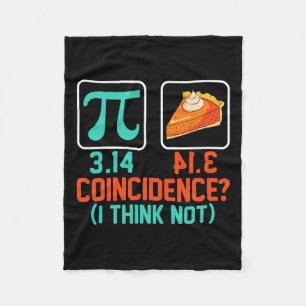 3.14 Pie Coincidence I Think Not Funny Pi Day Grap Fleece Blanket