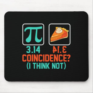 3.14 Pie Coincidence I Think Not Funny Pi Day Grap Mouse Mat