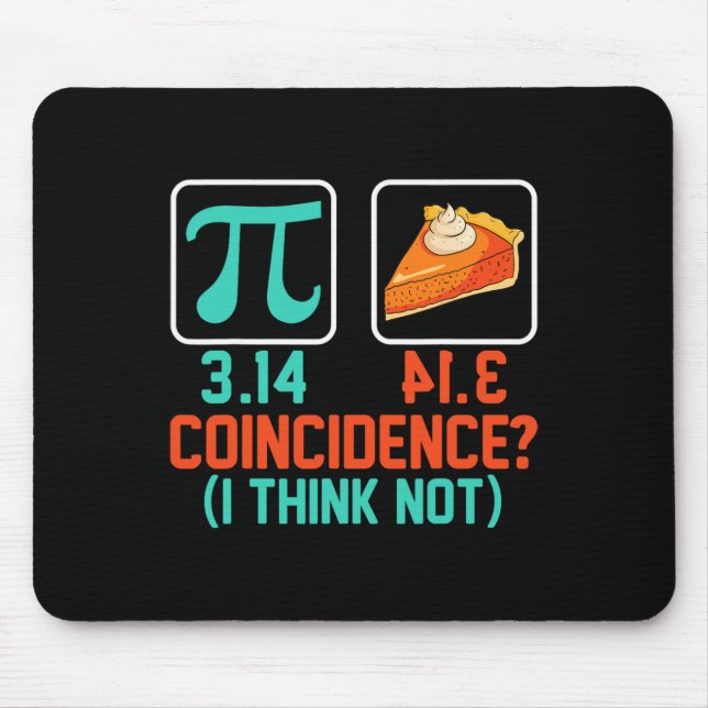 3.14 Pie Coincidence I Think Not Funny Pi Day Grap Mouse Mat (Front)