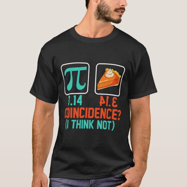 3.14 Pie Coincidence I Think Not Funny Pi Day Grap T-Shirt (Front)