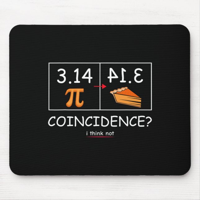 3.14 Pie Coincidence I Think Not Funny Pi Day Math Mouse Mat (Front)