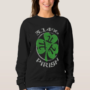 3 14 Pirish Funny St Patricks Math Geek Pi Day Sweatshirt