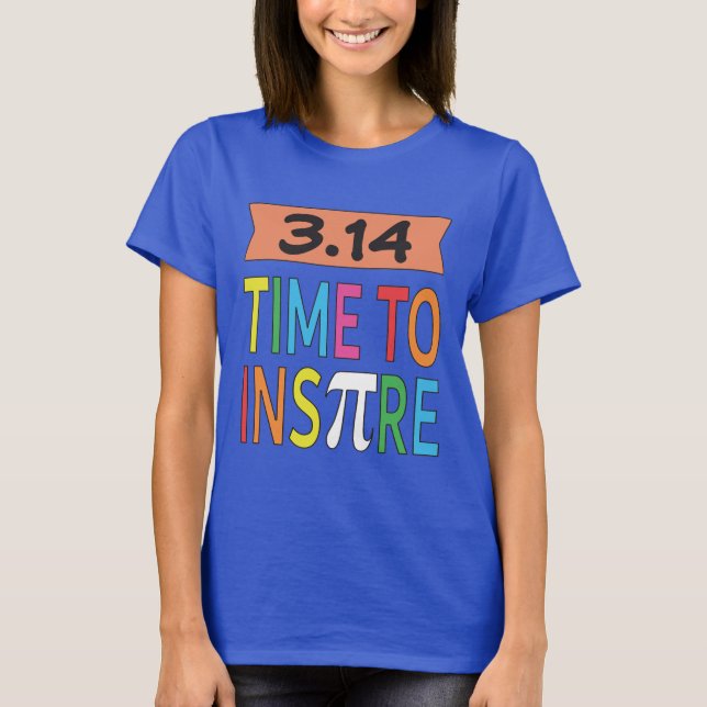 3.14 Time To Inspire Pi Pun Funny Math Joke T-Shirt (Front)