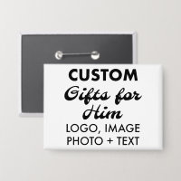 3.5" x 2.5" Button Pin Badge Custom Gifts for Him