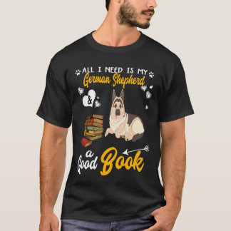 3 All I Need Is My German Shepherd And A Good Book T-Shirt