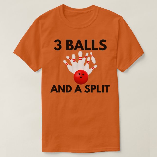 3 Balls And A Split Funny Cool Team Bowling Game T-Shirt (Design Front)