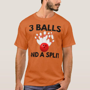 3 Balls And A Split Funny Cool Team Bowling Game T-Shirt