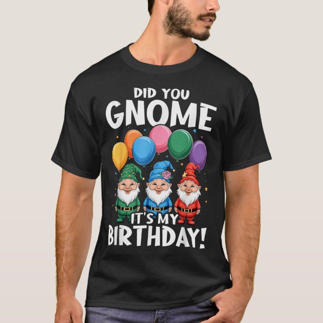 3 Birthday Gnomes Did You Gnome It'S My Birthday T-Shirt (Front)