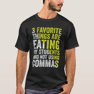 3 Favorite Things Are Eating My Students and Not U T-Shirt