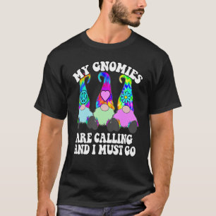 3 Hippie Gnomes Tie Dye My Gnomies Are Calling And T-Shirt