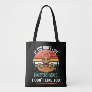 3 If You Don't Like German Shepherd I Don't Like Y Tote Bag