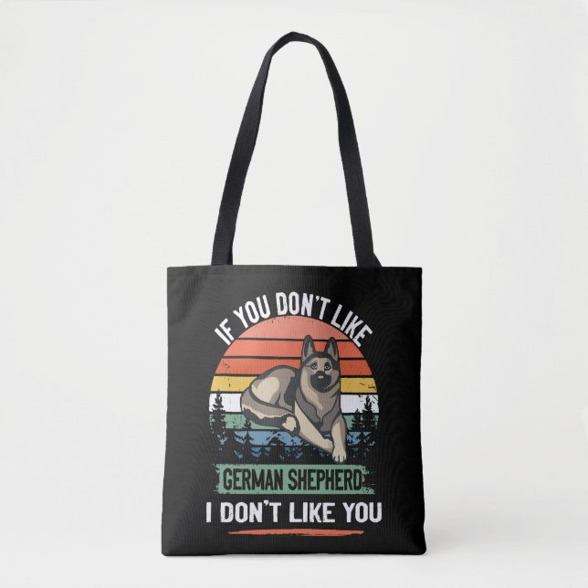 3 If You Don't Like German Shepherd I Don't Like Y Tote Bag (Front)