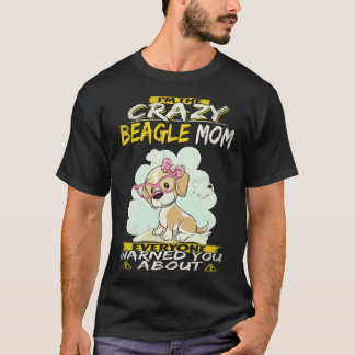 3 I'm The Crazy Beagle Mum Beagle T-Shirt