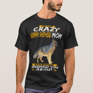 3 I'm The Crazy German Shepherd Mum Everyone Warne T-Shirt