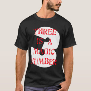 3 is a Magic Number T-Shirt