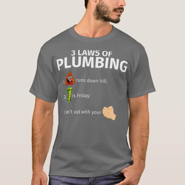 3 Laws Of Plumbing  Funny Plumber  Gift T-Shirt (Front)