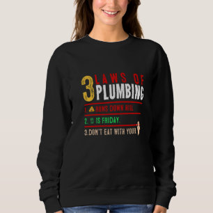 3 Laws Of Plumbing Plumber Plumbing Handyman Pipe Sweatshirt