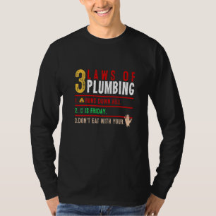 3 Laws Of Plumbing Plumber Plumbing Handyman Pipe  T-Shirt