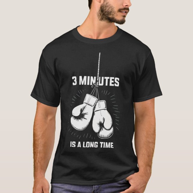 3 Minutes Is A Long Time Boxing Funny Kickboxing B T-Shirt (Front)