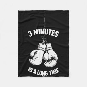 3 Minutes Is A Long Time Boxing Kickboxing Boxer F Fleece Blanket