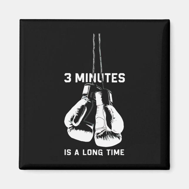 3 Minutes Is A Long Time Boxing Kickboxing Funny B Magnet (Front)