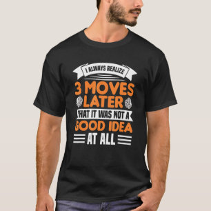 3 moves later board game board gamer tabletop T-Shirt