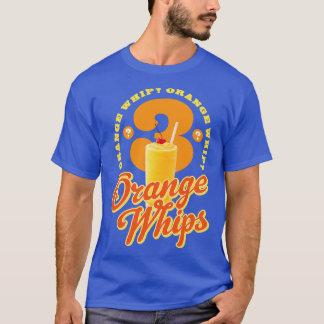 3 Orange Whips T-Shirt
