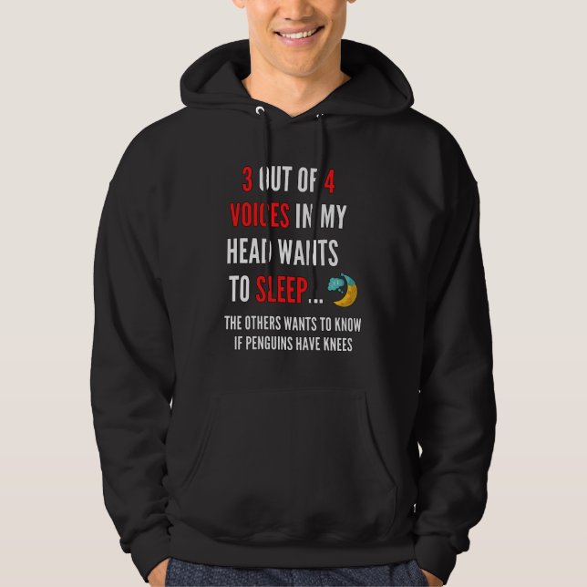3 out of 4 voices in my head want to sleep hoodie (Front)
