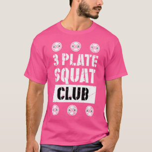 3 Plate Squat Club Powerlifting Weightlifting Stre T-Shirt