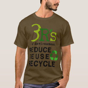 3 Rs of Environment Reduce Reuse Recycle save the  T-Shirt