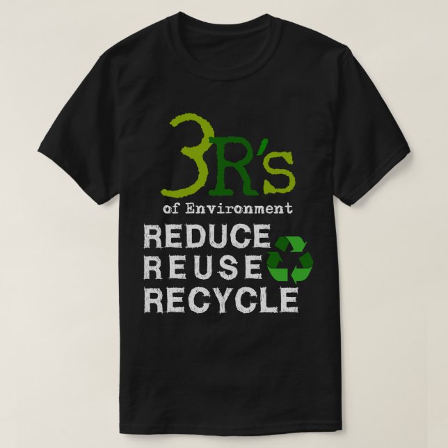 3 Rs of Environment Reduce Reuse Recycle T-Shirt (Design Front)