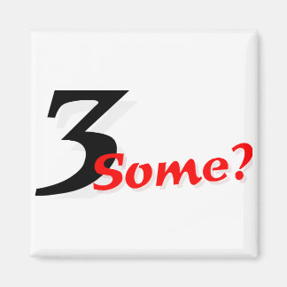 3 Some? Magnet