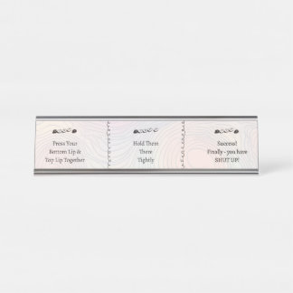 3 steps to Shut Up Funny Custom Text Desk Name Plate